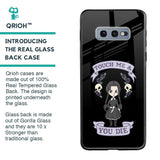 Touch Me & You Die Glass Case for Samsung Galaxy S10E