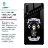 Touch Me & You Die Glass Case for Samsung Galaxy A50