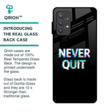 Never Quit Glass Case For Samsung Galaxy A52