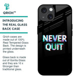 Never Quit Glass Case For iPhone 15