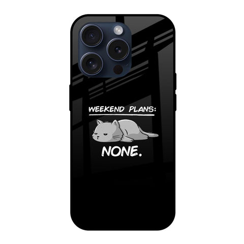 Weekend Plans iPhone 15 Pro Glass Back Cover Online